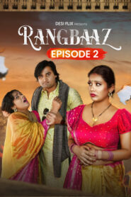 Rangbaaz (2024) S01E02 Hindi DesiFlix Hot Web Series 720p Watch Online