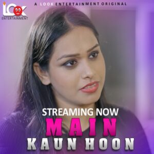 Main kaun Hoon (2024) S01E01 Hindi LookEntertainment Hot Web Series 720p Watch Online