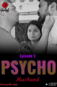 Physco Husband (2024) S01E01-03 Hindi Gulab Hot Web Series 720p Watch Online