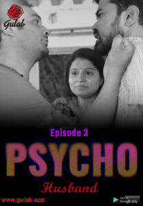 Physco Husband (2024) S01E01-03 Hindi Gulab Hot Web Series 720p Watch Online