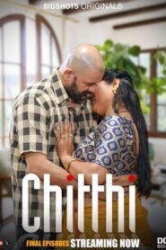 Chitthi (2024) S01E07-09 Hindi BigShots Hot Web Series 720p Watch Online