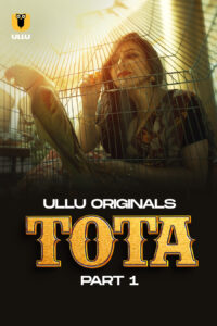 Tota Part 1 (2024) S01 Hindi Ullu Hot Web Series 1080p 720p Watch Online