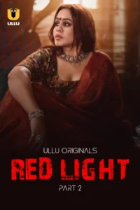 Red Light Part 2 (2024) S01 Hindi Ullu Hot Web Series 720p Watch Online