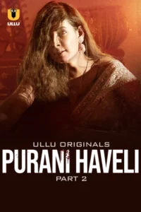 Purani Haveli Part 2 (2024) S01 Hindi Ullu Hot Web Series WEB-DL H264 AAC 1080p 720p 480p Download