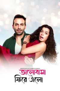 Bhalobasha Firey Elo (2024) S01E46-50 Bengali Dubbed ORG Turkish Drama DP WEB-DL H264 AAC 1080p 720p 480p Download