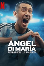 Ángel Di María Breaking Down the Wall (2024) S01E01-03 English NF WEB-DL H264 AAC 1080p 720p 480p ESub