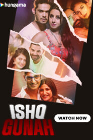 Ishq Gunah (2024) S01 Hindi HGM WEB-DL H264 AAC 1080p 720p 480p ESub