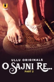 O Sajni Re Part 2 (2024) S01 Hindi Ullu Hot Web Series WEB-DL H264 AAC 1080p 720p Download