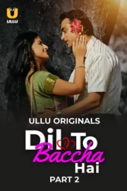 Dil To Baccha Hai Part 2 (2024) S01 Hindi Ullu WEB-DL H264 AAC 1080p 720p 480p Download