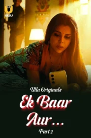 Ek Baar Aur Part 2 (2024) S01 Hindi Ullu WEB-DL H264 AAC 1080p 720p 480p Download