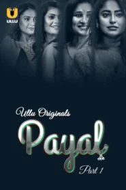 Payal Part 1 (2024) S01 Hindi Ullu WEB-DL H264 AAC 1080p 720p 480p Download