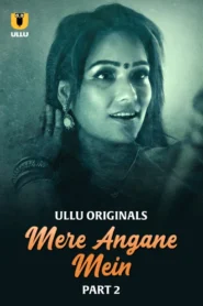 Mere Angane Mein Part 2 (2025) S01 Hindi Ullu WEB-DL H264 AAC 1080p 720p 480p Download