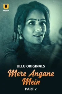 Mere Angane Mein Part 2 (2025) S01 Hindi Ullu WEB-DL H264 AAC 1080p 720p 480p Download