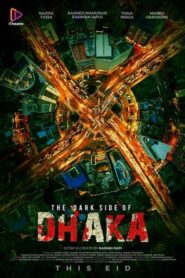 The Dark Side Of Dhaka (2021) Bengali WEB-DL H264 AAC 1080p 720p 480p Download