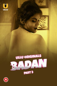 Badan (2023) S01 Hindi Ullu WEB-DL H264 AAC 1080p 720p 480p Download