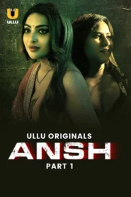 Ansh Part 1 (2025) S01 Hindi Ullu WEB-DL H264 AAC 1080p 720p 480p Download