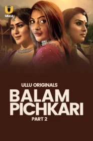 Balam Pichkari Part 2 (2025) S01 Hindi Ullu WEB-DL H264 AAC 1080p 720p 480p Download