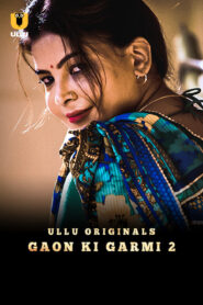 Gaon Ki Garmi (2022) S02 Hindi Ullu WEB-DL H264 AAC 1080p 720p 480p Download