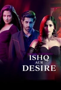 Ishq Aur Desire (2023) S01 Hindi Hungama Hot Web Series 1080p Watch Online