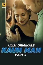 Kaun Man (2024) S01 Hindi Ullu WEB-DL H264 AAC 1080p 720p 480p Download