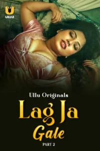 Lag Ja Gale Part 2 (2025) S01 Hindi Ullu WEB-DL H264 AAC 1080p 720p 480p Download