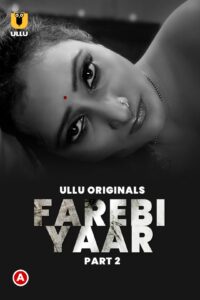 Farebi Yaar (2023) S01 Hindi Ullu WEB-DL H264 AAC 1080p 720p 480p Download