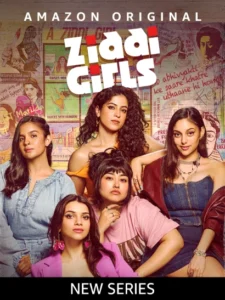 Ziddi Girls (2025) S01 Hindi AMZN WEB-DL H264 AAC 1080p 720p 480p ESub