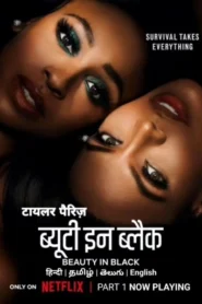 Beauty in Black (2024) S01E09-16 Dual Audio [Hindi-English] NetFlix WEB-DL H264 AAC 1080p 720p 480p ESub