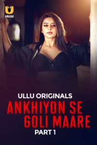 Ankhiyon Se Goli Maare Part 1 (2025) S01 Hindi Ullu WEB-DL H264 AAC 1080p 720p 480p Download