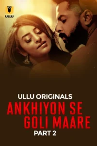 Ankhiyon Se Goli Maare Part 2 (2025) S01 Hindi Ullu WEB-DL H264 AAC 1080p 720p 480p Download