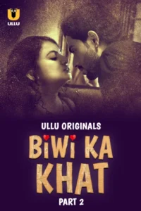 Biwi Ka Khat Part 2 (2025) S01 Hindi Ullu WEB-DL H264 AAC 1080p 720p 480p Download
