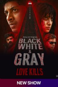 Black White & Gray Love Kills (2025) S01 Dual Audio [Bengali ORG-Hindi] SonyLiv WEB-DL H264 AAC 4K 1080p 720p 480p ESub