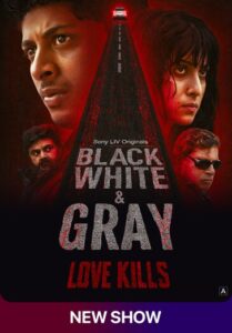 Black White & Gray Love Kills (2025) S01 Dual Audio [Bengali ORG-Hindi] SonyLiv WEB-DL H264 AAC 4K 1080p 720p 480p ESub