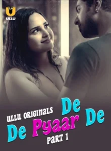 De De Pyaar De Part 1 (2025) S01 Hindi Ullu WEB-DL H264 AAC 1080p 720p 480p Download