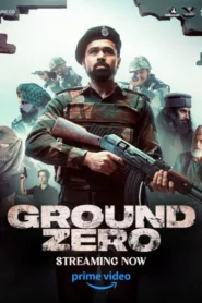 Ground Zero (2025) Hindi AMZN WEB-DL H264 AAC 4K 1080p 720p 480p ESub