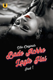 Bade Achhe Lagte Hai Part 1 (2025) S01 Hindi Ullu WEB-DL H264 AAC 1080p 720p 480p Download