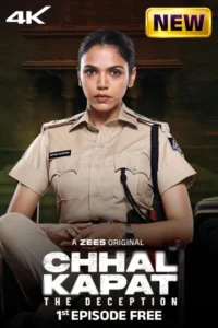 Chhal Kapat The Deception (2025) S01 Hindi Zee5 WEB-DL H264 AAC 1080p 720p 480p ESub