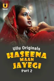 Haseena Maan Jayegi Part 2 (2025) S01 Hindi Ullu WEB-DL H264 AAC 1080p 720p 480p Download