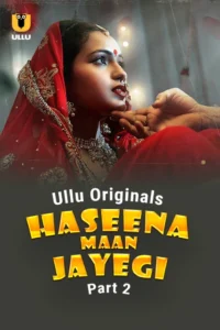 Haseena Maan Jayegi Part 2 (2025) S01 Hindi Ullu WEB-DL H264 AAC 1080p 720p 480p Download