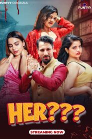 Her (2025) S01E01-04 Hindi Funtyy WEB-DL H264 AAC 1080p 720p Download