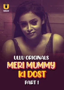 Meri Mummy Ki Dost Part 1 (2025) S01 Hindi Ullu WEB-DL H264 AAC 1080p 720p 480p Download
