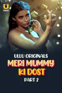 Meri Mummy Ki Dost Part 2 (2025) S01 Hindi Ullu WEB-DL H264 AAC 1080p 720p 480p Download