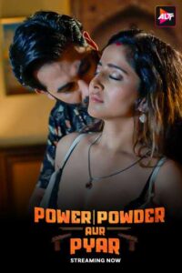 Power Powder Aur Pyar (2025) S01 Hindi Alt WEB-DL H264 AAC 1080p 720p Download