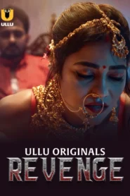 Revenge (2024) S01 Hindi Ullu WEBRip H264 AAC 1080p 720p 480p Download