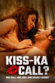 Kiss-Ka Call (2025) Hindi SM WEB-DL H264 AAC 4K 1080p 720p 480p ESub