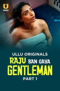 Raju Ban Gaya Gentleman Part 1 (2025) S01 Hindi Ullu WEB-DL H264 AAC 1080p 720p 480p Download