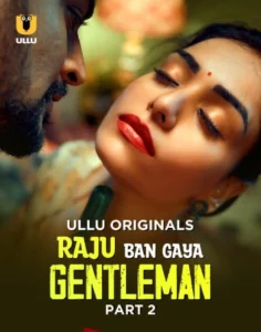 Raju Ban Gaya Gentleman Part 2 (2025) S01 Hindi Ullu WEB-DL H264 AAC 1080p 720p 480p Download