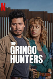 The Gringo Hunters (2025) S01 Dual Audio [Hindi ORG-English] NetFlix WEB-DL H264 AAC 1080p 720p 480p ESub