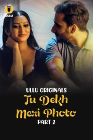 Tu Dekh Meri Photo Part 2 (2025) S01 Hindi Ullu WEB-DL H264 AAC 1080p 720p 480p Download
