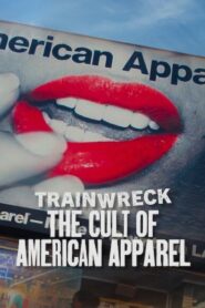 Trainwreck The Cult of American Apparel (2025) Dual Audio [Hindi-English] NetFlix WEB-DL H264 AAC 1080p 720p 480p ESub